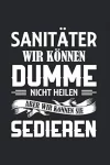 Sanitäter – Wir Können Dumme Nicht Heilen, Aber Wir Können Sie Sedieren: Din A5 Liniertes (Linien) Heft Für Retter Rettungssanitäter | Notizbuch … Buch Geschenk Krankenwagen Notarzt Notebook Taschenbuch – 5. Januar 2020