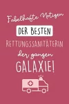 FABELHAFTE NOTIZEN DER BESTEN RETTUNGSSANITÄTERIN DER GANZEN GALAXIE!: A5 120 Seiten Tagesplaner | Rettungssanitäter Geschenk | Rettungsdienst | … zur Ausbildung | Dankeschön | Medizinstudent Taschenbuch – 24. August 2020